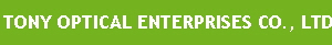 TONY OPTICAL ENTERPRISES CO., LTD.